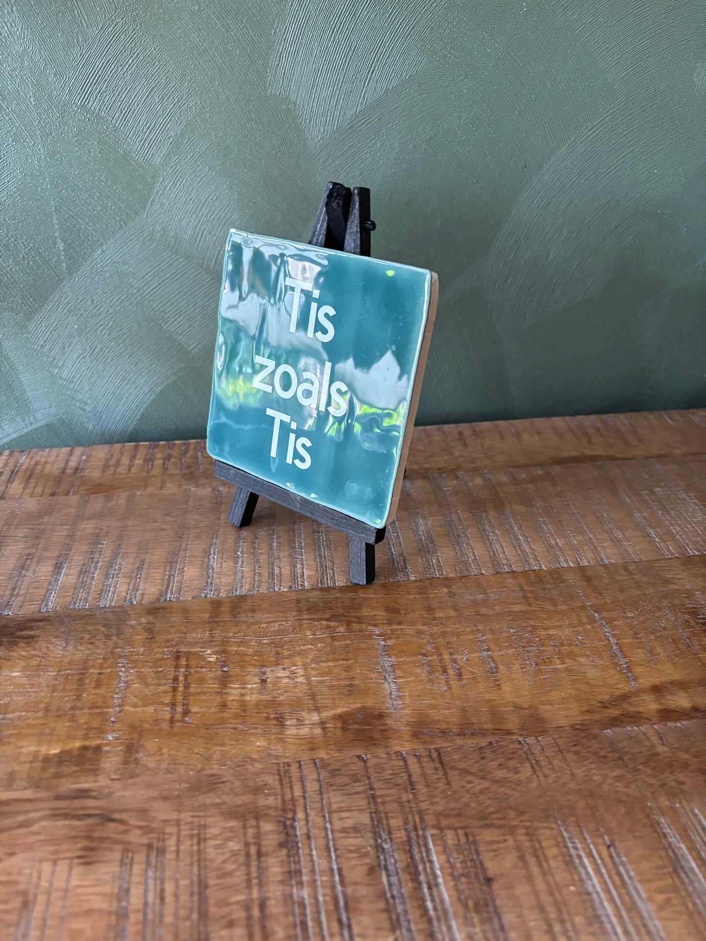 Tegeltje “Tis zoals Tis”