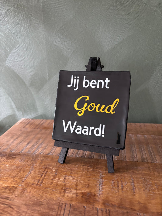 Tegeltje “ jij bent goud waard!” ByMVcrafts