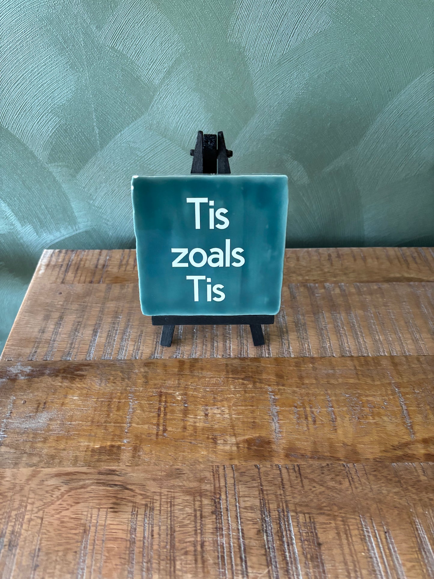 Tegeltje “Tis zoals Tis”