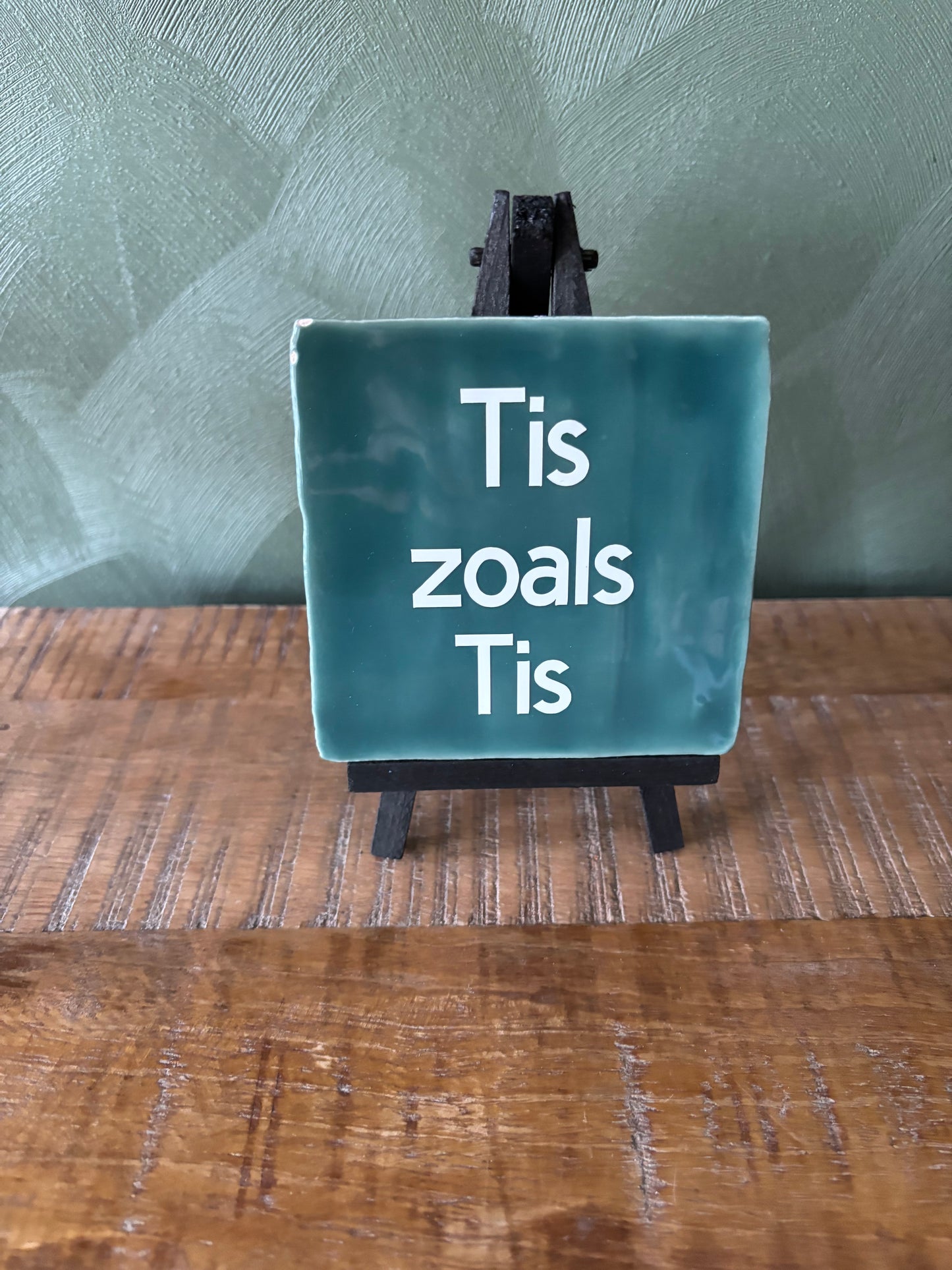 Tegeltje “Tis zoals Tis”