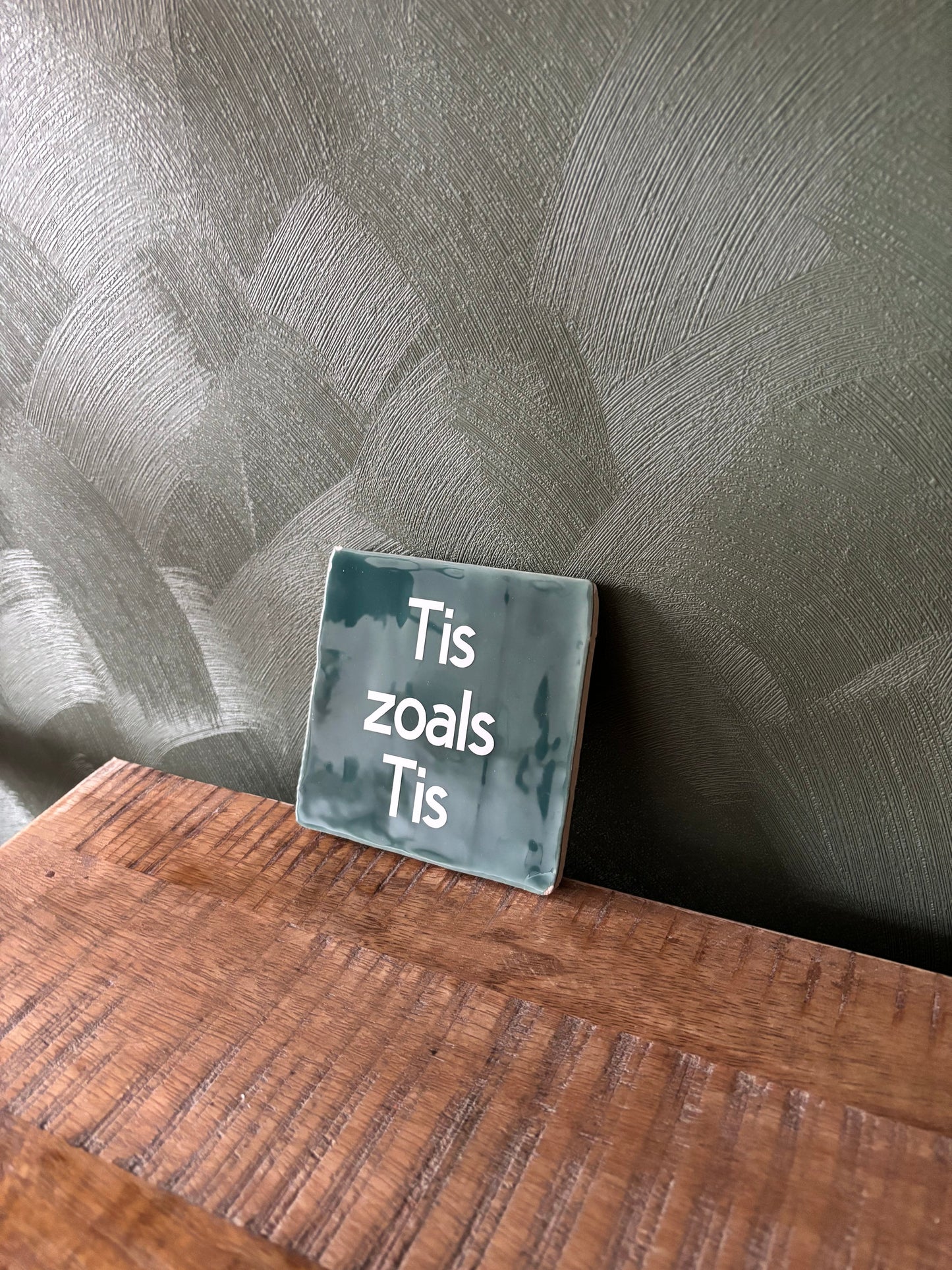 Tegeltje “Tis zoals Tis” ByMVcrafts