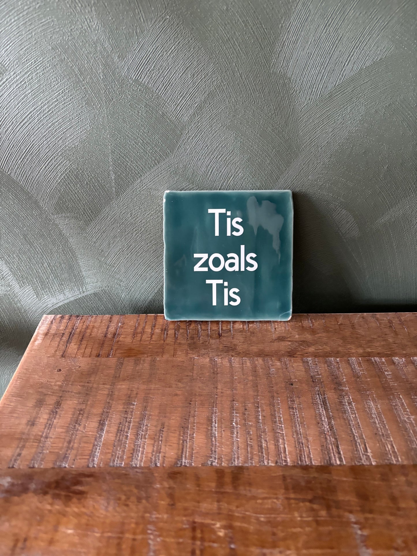 Tegeltje “Tis zoals Tis”